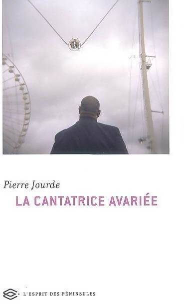 La cantatrice avariée - Pierre Jourde - Livre