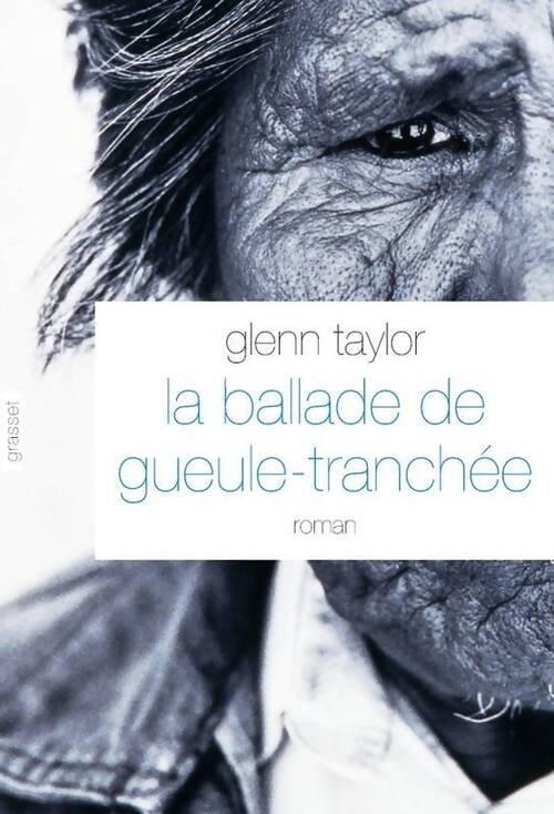 La ballade de Gueule-Tranchée - Glenn Taylor - Livre