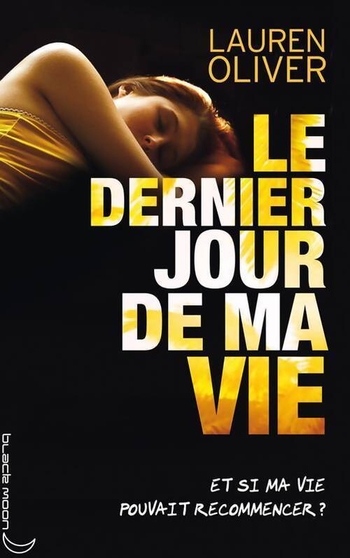 Le dernier jour de ma vie - Lauren Oliver - Livre