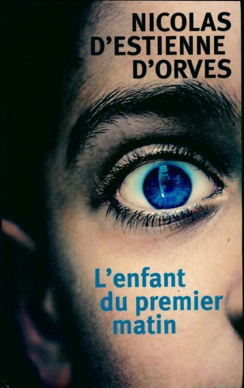 L'enfant du premier matin - Nicolas D'Estienne d'Orves - Livre