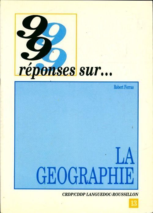 99 réponses sur la géographie - Robert Ferras - Livre