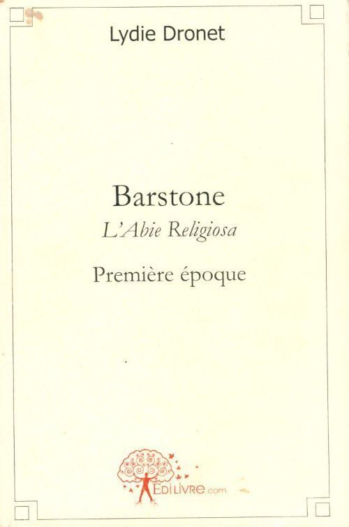 Barstone. L'Abie Religiosa, première époque - Lydie Dronet - Livre