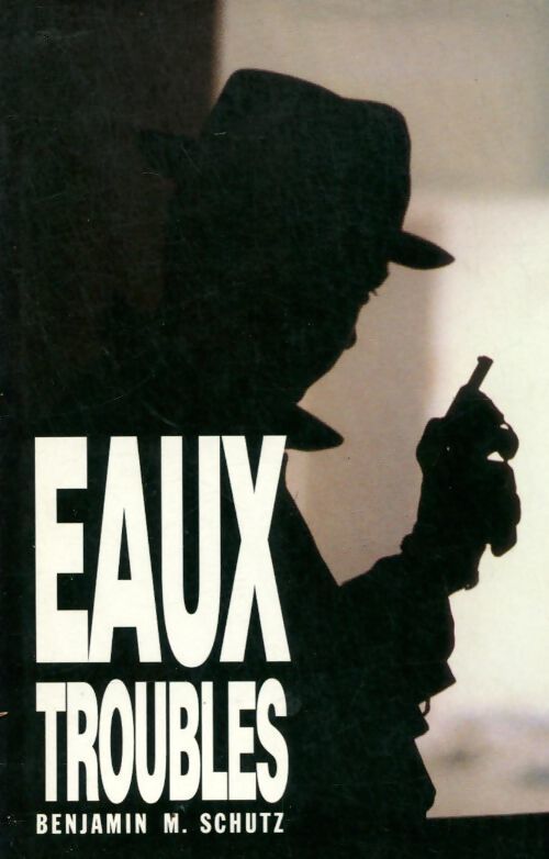 Eaux troubles - Benjamin M. Schutz - Livre