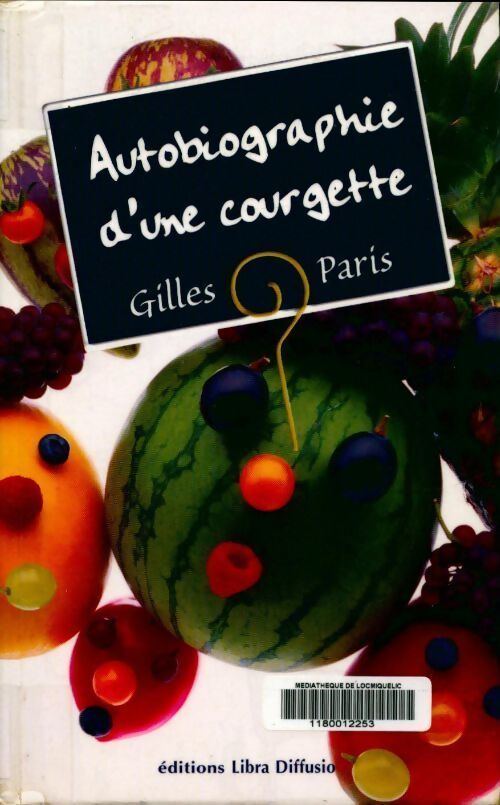 Autobiographie d'une courgette - Gilles Paris - Livre