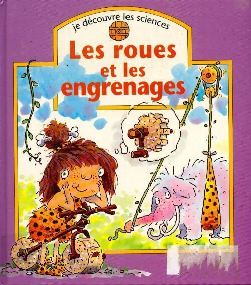Les roues et engrenages - Caroline Rush - Livre