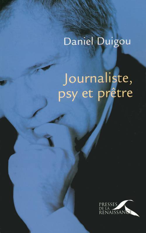 Journaliste, psy et prêtre - Daniel Duigou - Livre