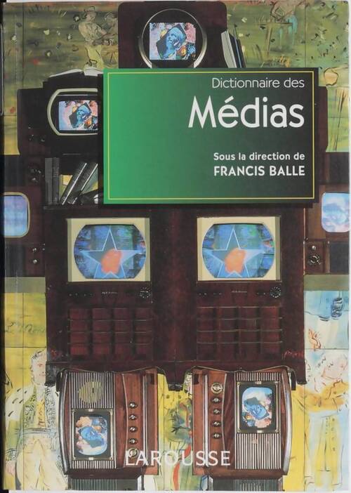 Dictionnaire des médias - Francis Balle - Livre