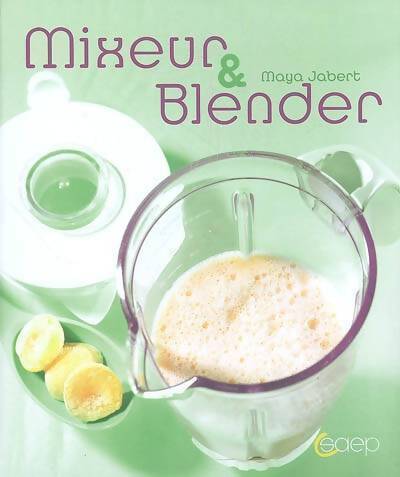 Mixeur & blender - Maya Jabert - Livre