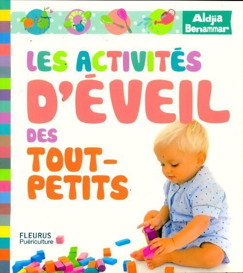 Les activités d'éveil des tout-petits - Aldjia Benammar - Livre
