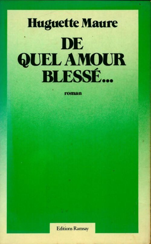 De quel amour blessé... - Huguette Maure - Livre