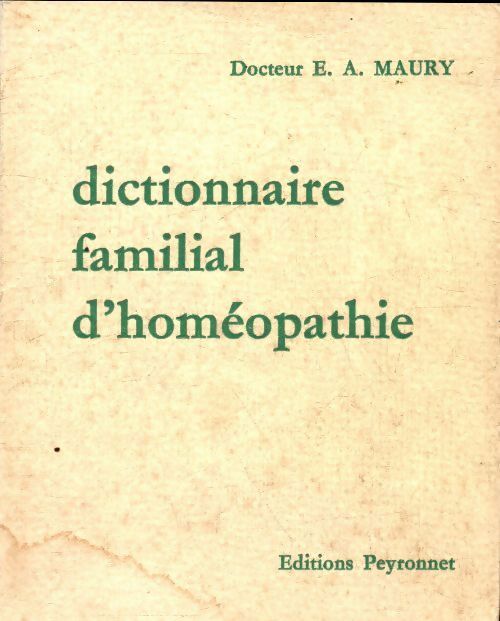 Dictionnaire familial d'homéopathie - Dr E.A. Maury - Livre