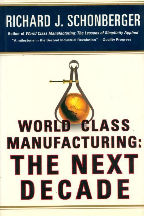 World class manufacturing : the next decade - Richard J. Schonberger - Livre