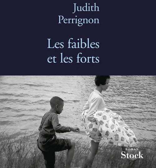 Les faibles et les forts - Judith Perrignon - Livre