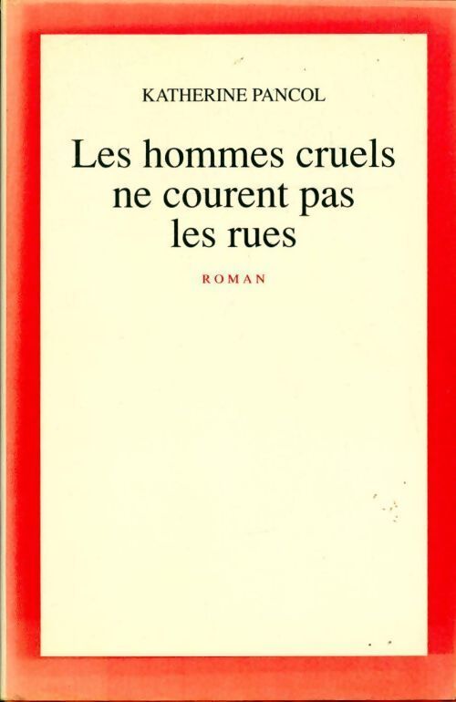 Les hommes cruels ne courent pas les rues - Katherine Pancol - Livre