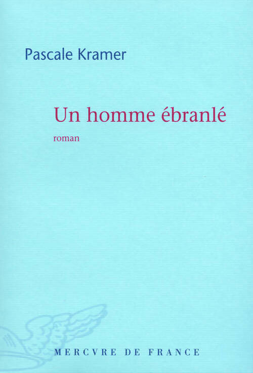 Un homme ébranlé - Pascale Kramer - Livre