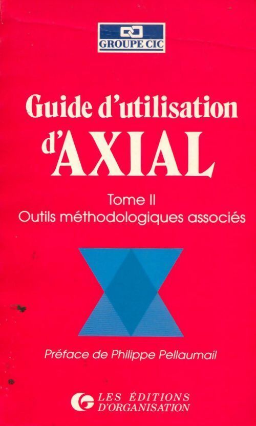Guide d'utilisation d'axial Tome II : Outils méthodologiques associés - Groupe Cic - Livre