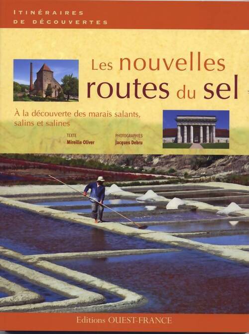 Les nouvelles route du sel. A la découverte des marais salants salins et salines - Mireille Oliver - Livre
