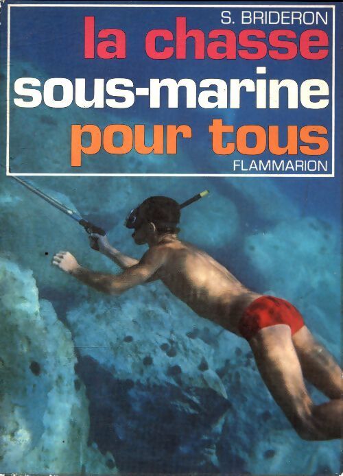 La chasse sous-marine pour tous - S. Brideron - Livre
