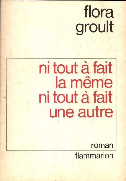 Ni tout à fait la même ni tout à fait une autre... - Flora Groult - Livre