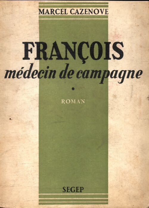 François médecin de campagne - Marcel Cazenove - Livre