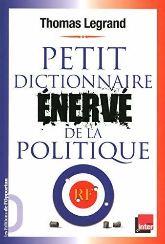 Petit dictionnaire énervé de la politique - Thomas Legrand - Livre