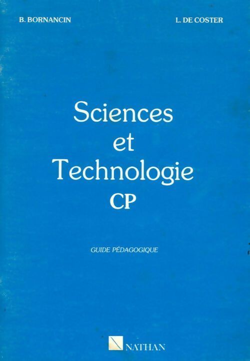 Sciences technolologiques pour CP. Guide pédagogique - B. Bornancin - Livre
