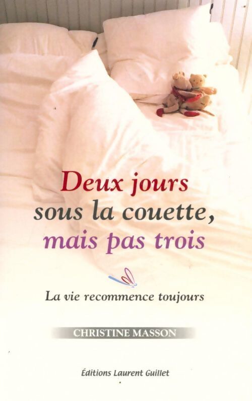 Deux jours sous la couette, mais pas trois. La vie recommence toujours - Christine Masson - Livre