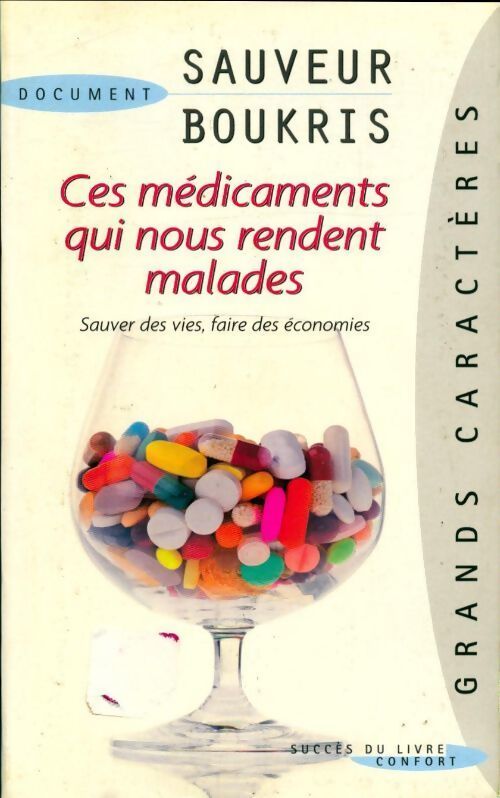 Ces médicaments qui nous rendent malades : Sauver des vies et faire des économies - Sauveur Boukris - Livre