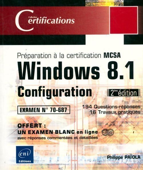 Windows 8.1 configuration. Préparation à la certification mcsa 70-687 - Philippe PaÏola - Livre