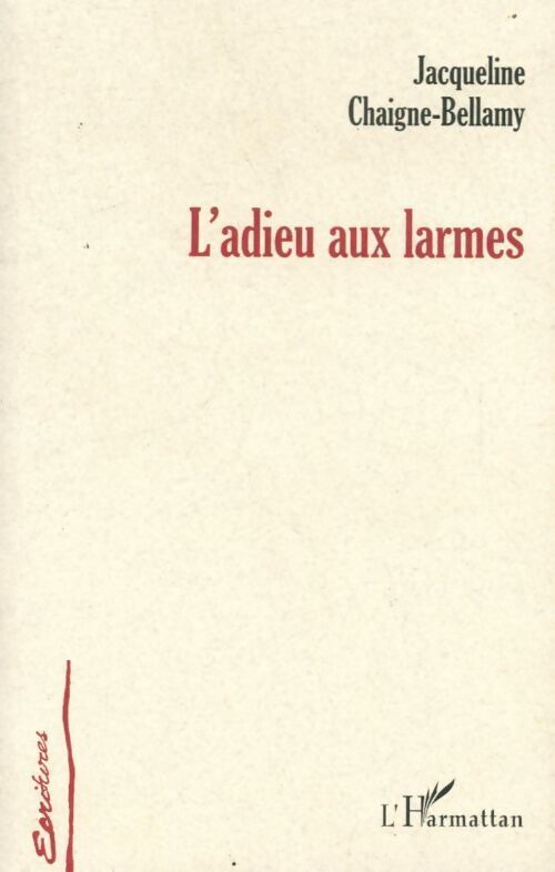 L'adieu aux larmes - Chaigne-Bellamy Jacq - Livre