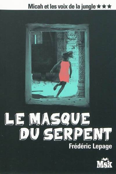 Micah et les voix de la jungle Tome III : Le masque du serpent - Frédéric Lepage - Livre