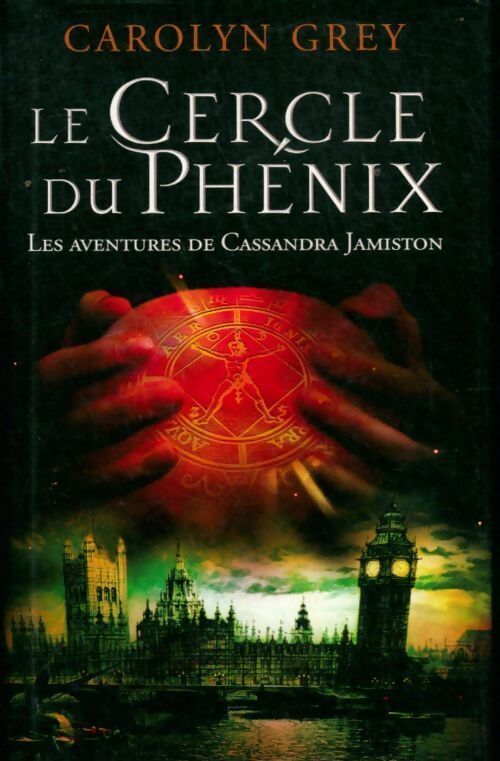 Le cercle du phénix. Les aventures de Cassandra Jamiston - Carolyn Grey - Livre