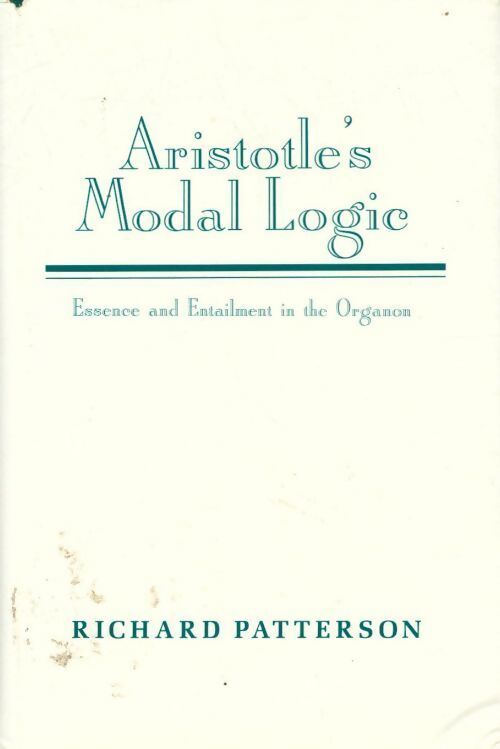 Aristotle's modal logic. Essence and entailment in the organon - Richard Patterson - Livre
