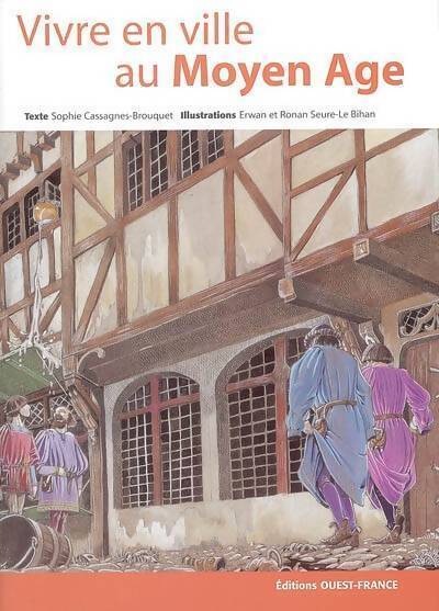 Vivre en ville au Moyen Age - Sophie Cassagnes-Brouquet - Livre