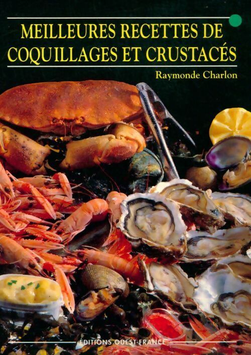 Meilleures recettes de coquillages et crustacés - Raymonde Charlon - Livre