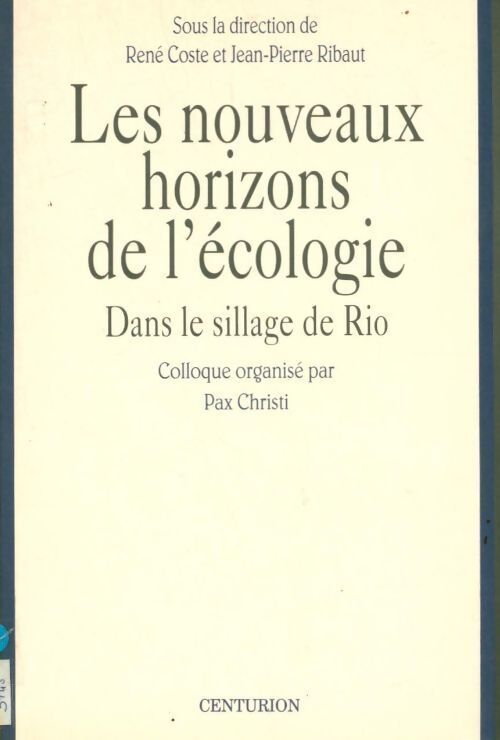 Les nouveaux horizons de l'écologie. Dans le sillage de Rio colloque [octobre 1992] - Collectif - Livre