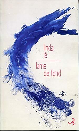 Lame de fond - Linda Lê - Livre