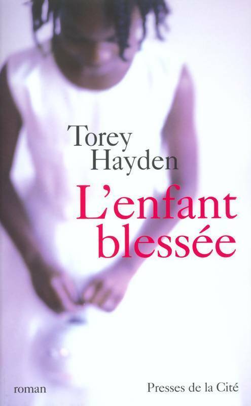 L'enfant blessée - Torey L. Hayden - Livre