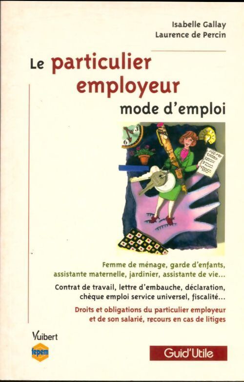 Le particulier employeur : Mode d'emploi - Isabelle Gallay - Livre
