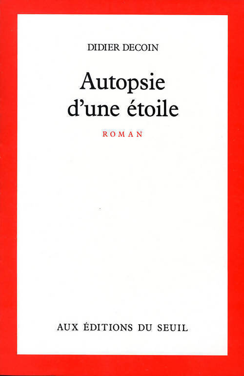 Autopsie d'une étoile - Didier Decoin - Livre