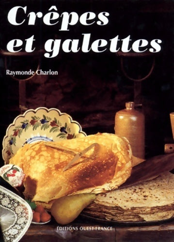 Crêpes et galettes - Raymonde Charlon - Livre