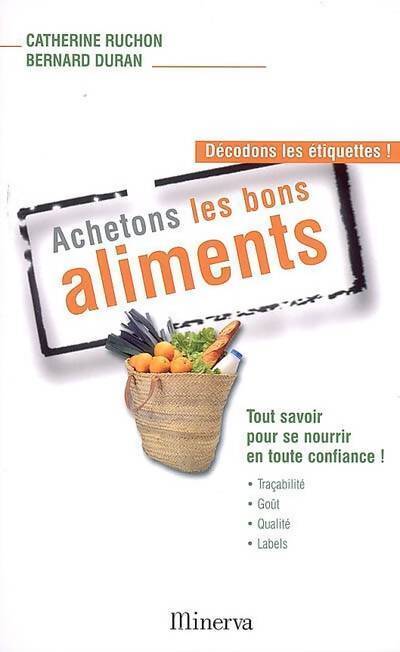 Achetons les bons aliments - Bernard Duran, Catherine Ruchon - Livre