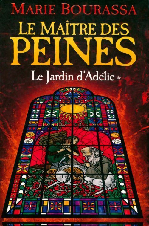 Le jardin d'Adélie Tome I : Le maître des peines - Marie Bourassa - Livre