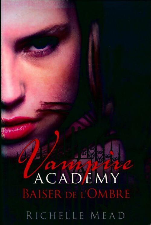 Vampire academy Tome III : Baiser de l'ombre - Richelle Mead - Livre