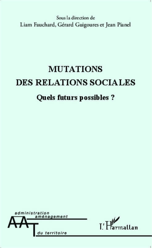 Mutations des relations sociales : Quels futurs possibles ? - Liam Fauchard - Livre