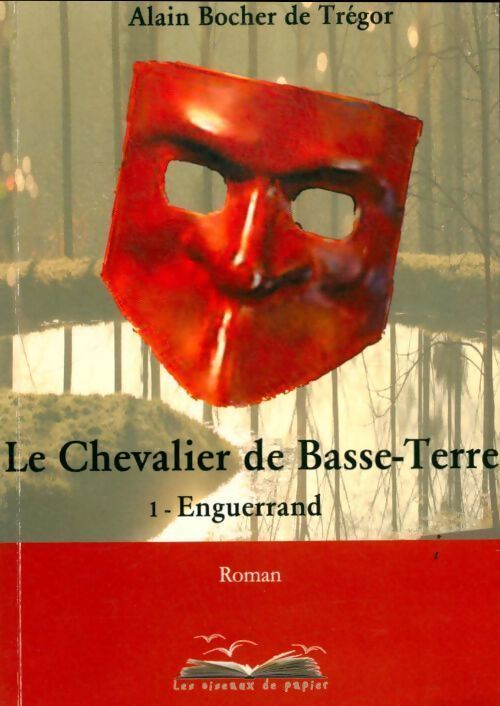 Le chevalier de basse-terre Tome I : Enguerrand - Alain Bocher De Trégor - Livre
