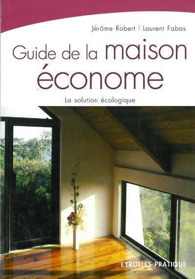 Guide de la maison économe - Jérôme Robert - Livre