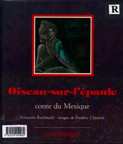 Oiseau-sur-l'épaule. Conte du Mexique - Françoise Rachmuhl - Livre