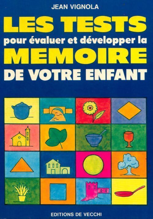 Les tests pour évaluer et développer la mémoire de votre enfant - Jean Vignola - Livre