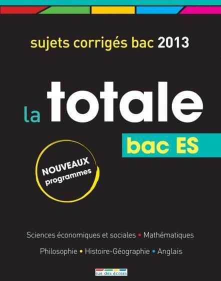 La totale bac ES corrigés 2013 - Collectif - Livre